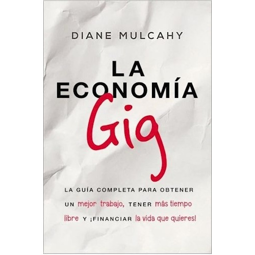 La Economia Gig - Diane Mulcahy - Ed. Harper Collins