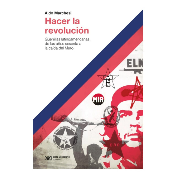 Libro: Hacer La Revolución / Aldo Marchesi