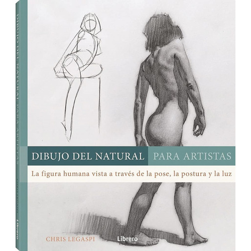 Dibujo Del Natural Para Artistas - Legaspi, Chris