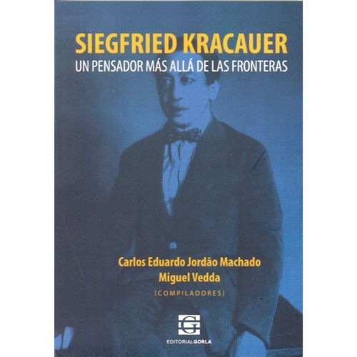 Siegfried Kracauer-un Pensador Mas Alla De Las Fronteras, De Vedda.m-jordao Machado.c.e. Editorial Biblos (argentina), Tapa Blanda En Español