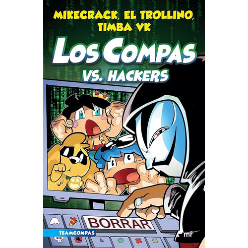Los Compas Vs. Hackers: Español, de Mikecrack. Serie Martínez Roca, vol. 7.0. Editorial Mr (Ediciones Martinez Roca), tapa blanda, edición 1.0 en español, 1