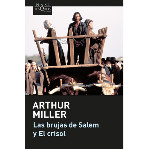 Las Brujas De Salem Y El Crisol De Arthur Miller - Tusquets