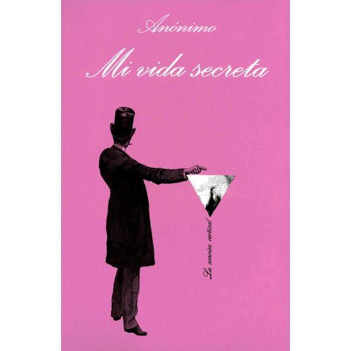 Mi vida secreta, de Anónimo. Serie La sonrisa vertical Editorial Tusquets México, tapa blanda en español, 2012