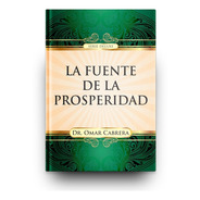 La Fuente De La Prosperidad (dr. Omar Cabrera)