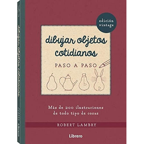 Dibujar Objetos Cotidianos, De Robert Lambry. Editorial Librero, Tapa Blanda, Edición 1 En Español, 2021
