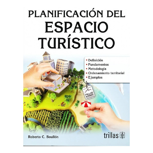 Planificación Del Espacio Turístico, De Boullon, Roberto C.., Vol. 5. Editorial Trillas, Tapa Blanda En Español, 2017