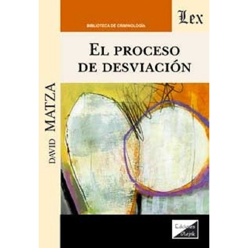 El Proceso De Desviación, De Matza, David (1930-2018)., Vol. 1. Editorial Olejnik, Tapa Blanda En Español, 2021