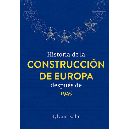 HISTORIA DE LA CONSTRUCCION DE EUROPA DESPUES DE 1945, de Sylvain Kahn. Editorial El Ateneo, tapa blanda en español, 2023