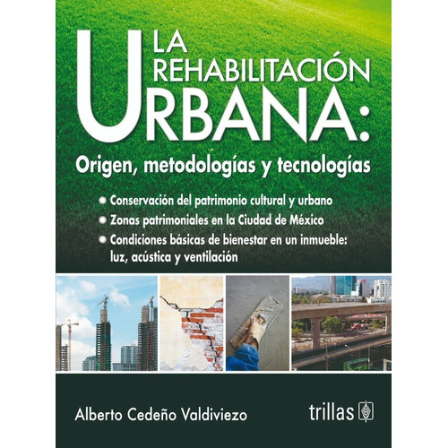 La Rehabilitación Urbana Origen, Metodologías Y Tecn Trillas