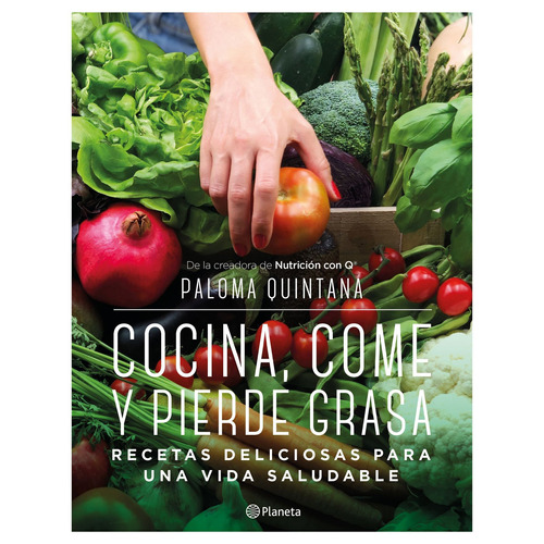 Cocina, come y pierde grasa: Recetas deliciosas para una vida saludable, de Quintana, Paloma. Serie Cocina Editorial Planeta México, tapa blanda en español, 2022