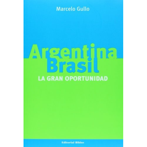 Argentina Brasil, de Alberto Helio. Editorial Biblos, tapa blanda, edición 1 en español