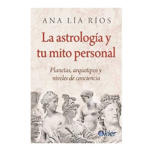 Libro La Astrología Y Tu Mito Personal - Ana Lia Rios