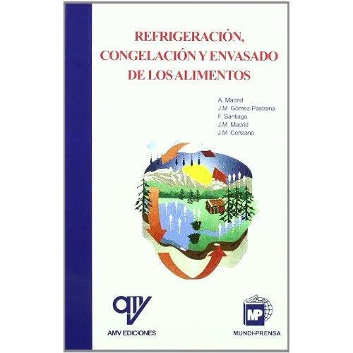 refrigeracion congelacion y envasado de los alimentos -mundiprensa-, de a madrid vicente. Editorial ANTONIO MADRID VICENTE, tapa blanda en español, 2018