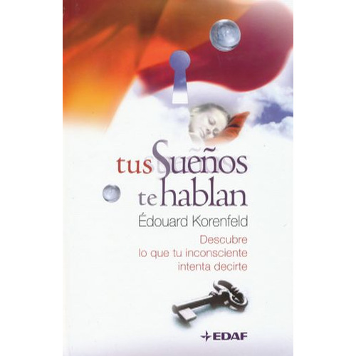 Tus Sueños Te Hablan / Pd., De Korenfeld, Edouard. Editorial Edaf, Tapa Dura, Edición 1.0 En Español, 2007
