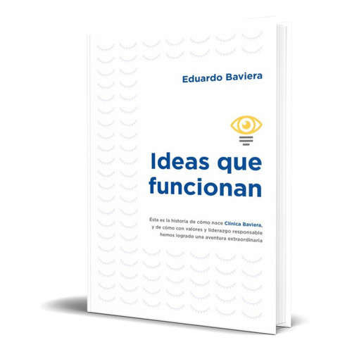 Ideas Que Funcionan, De Eduardo Baviera. Editorial Ediciones Gestion 2000, Tapa Blanda En Español, 2022