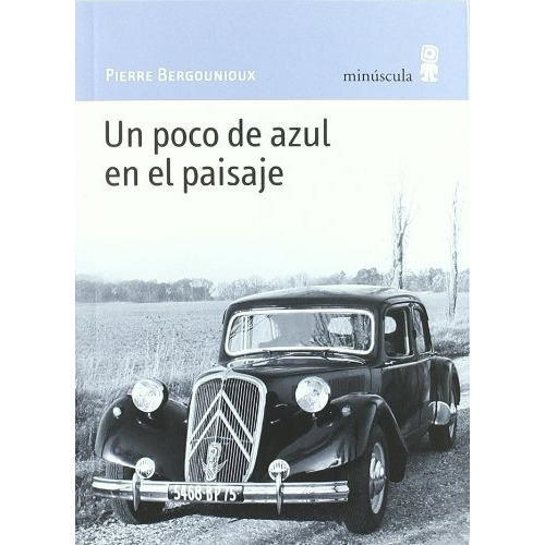 Un Poco De Azul De El Paisaje, de Pierre Bergounioux. Editorial Minúscula, tapa blanda, edición 1 en español