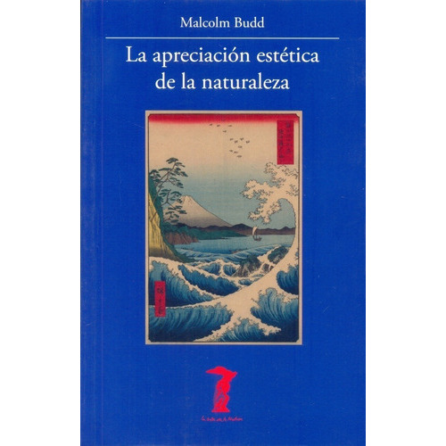 La Apreciacion Estetica De La Naturaleza, De Malcolm Budd. Editorial Antonio Machado Libros En Español