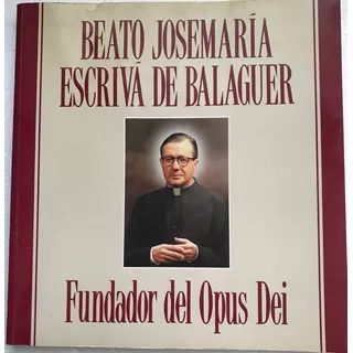 Josemária Escriva De Belaguer Fundador Opus Dei, Beato.
