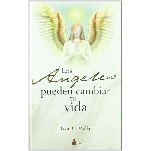 Los ángeles pueden cambiar tu vida (P.D.,N.E.), de WALKER, DAVID G.. Editorial Sirio, tapa dura en español, 2009