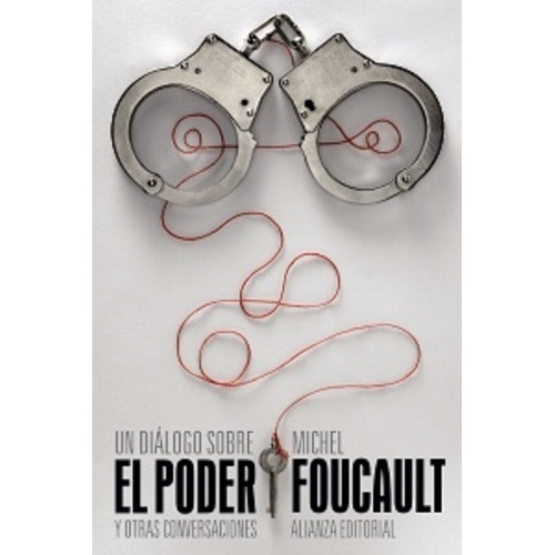 Un Diálogo Sobre El Poder, Michel Foucault. Ed. Alianza