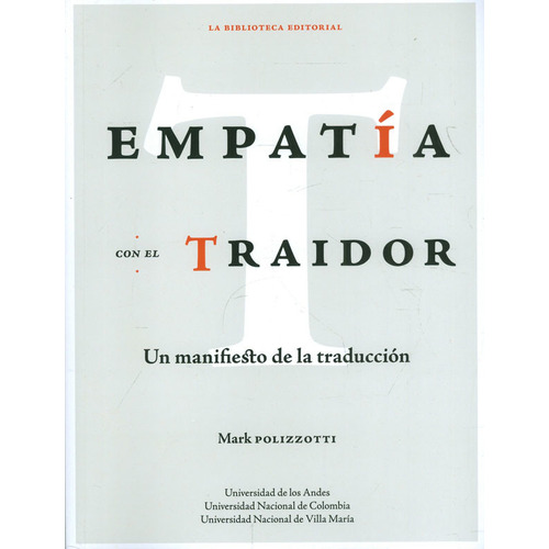 Empatia Con El Traidor: Un manifiesto de la traducción, de Mark Polizzotti. 9587980653, vol. 1. Editorial Editorial U. de los Andes, tapa blanda, edición 2021 en español, 2021