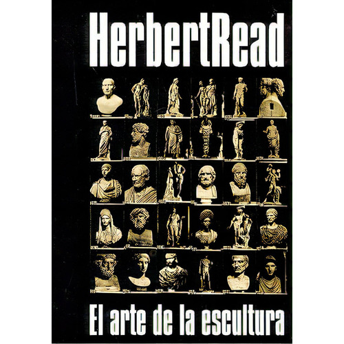 Arte De La Escultura, El, De Read, Herbert. Editorial Asunto Impreso, Tapa Blanda, Edición 1 En Español, 1994