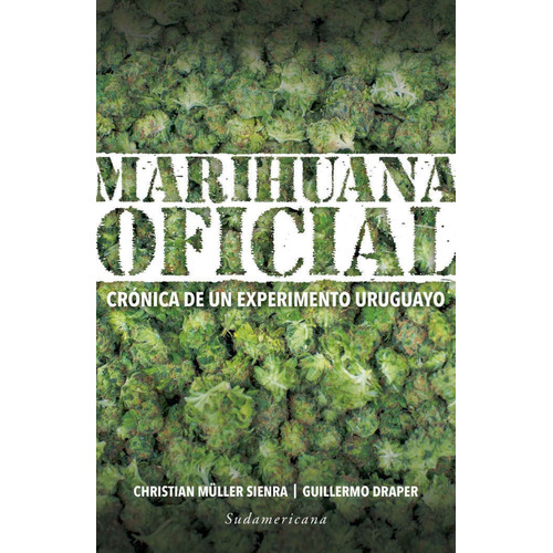 Marihuana Oficial, De Christian/ Draper  Guillermo Muller Sienra. Editorial Sudamericana En Español