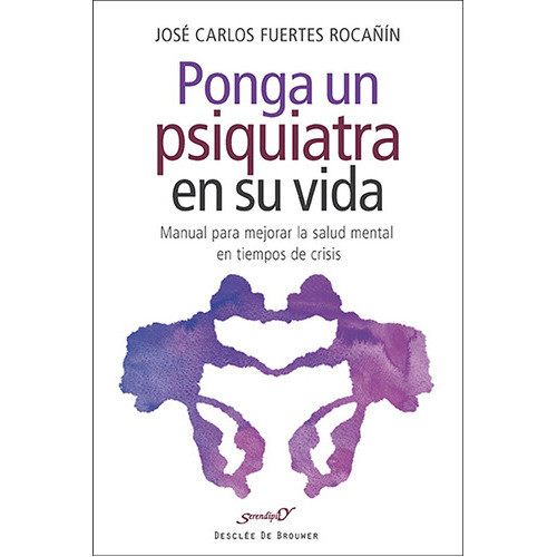 Ponga Un Psiquiatra En Su Vida, De José Carlos Fuertes Rocañín. Editorial Desclée De Brouwer, Tapa Blanda, Edición 1 En Español, 2014