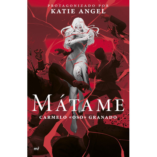 Mátame, de Angel, Katie. Serie Fuera de colección Editorial Martínez Roca México, tapa blanda en español, 2022