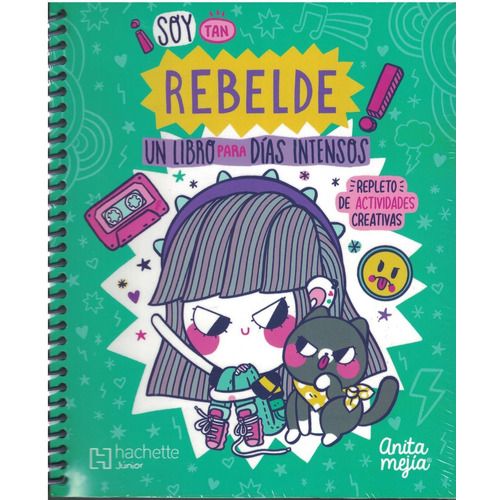 ¡Soy tan rebelde! Un libro para días intensos, de Mejía León. Editorial HACHETTE JUNIOR en español, 2019
