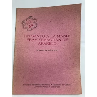 Fray Sebastián Aparicio. Lecturas Históricas Puebla No. 54 