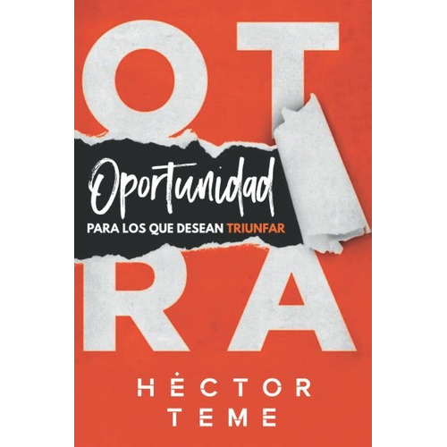 Libro: Otra Oportunidad: Para Los Que Desean Triunfar, de Hector Teme. Editorial Independently Published en español