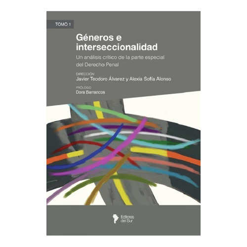 Géneros e interseccionalidad. Tomo 1, de Alvarez, Javier - Alonso, Alexia. Editorial Editores del Sur, tapa blanda, edición 1 en español, 2022