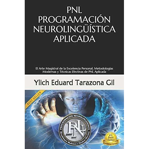 Pnl - Programacion Neurolinguistica Aplicada, de Ylich Eduard Tarazona Gil., vol. N/A. Editorial Independently Published, tapa blanda en español, 2016