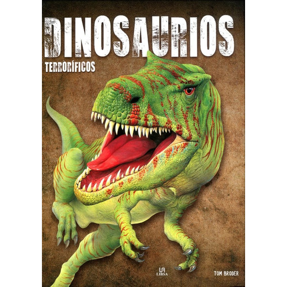 Dinosaurios Terrorificos - Tom Broder