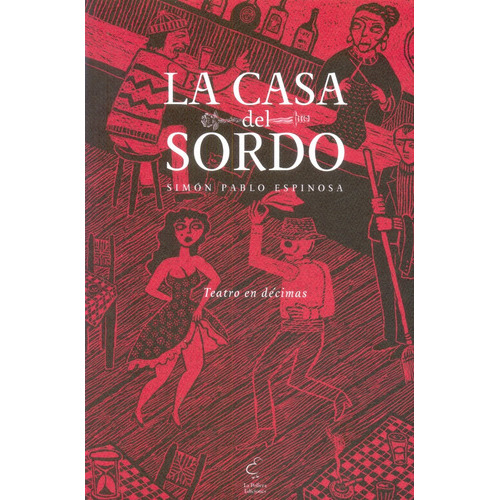 Casa Del Sordo, La, de SIMÓN PABLO ESPINOSA. Editorial La Pollera Ediciones, tapa blanda, edición 1 en español