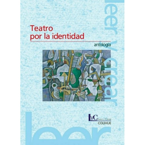 Teatro Por La Identidad - Leer Y Crear Colihue, De Valencia, Anabella. Editorial Colihue, Tapa Blanda En Español, 2009