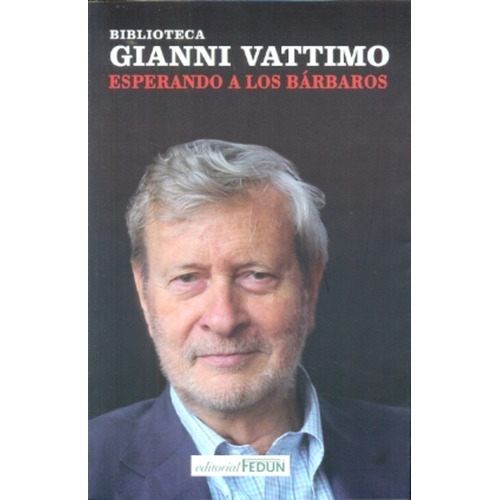 Esperando A Los Bárbaros, De Vattimo Garamona. Serie N/a, Vol. Volumen Unico. Editorial Fedun, Tapa Blanda, Edición 1 En Español, 2014