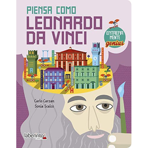 Piensa Como Leonardo Da Vinci (Entrenamente), de Carzan, Carlo. Editorial Ediciones del Laberinto, tapa pasta blanda, edición 1 en español, 2019