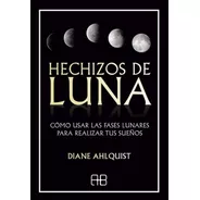 Libro Hechizos De Luna - Diane Ahlquist