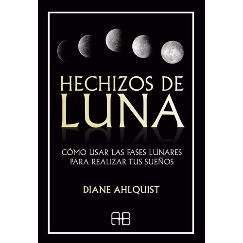 Libro Hechizos De Luna - Diane Ahlquist