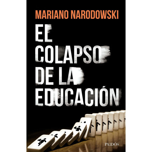 El Colapso De La Educación, De Mariano Narodowski., Vol. 1.0. Editorial Paidós, Tapa Blanda En Español, 2018