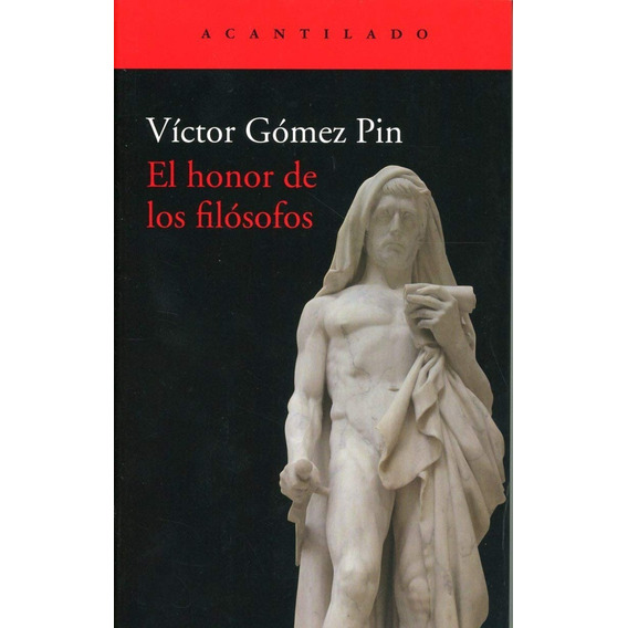 El Honor De Los Filósofos Víctor Gómez Pin Ed. Acantilado