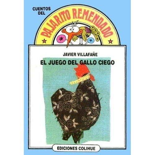El Juego Del Gallo Ciego - Villafañe -  Pajarito Remendado