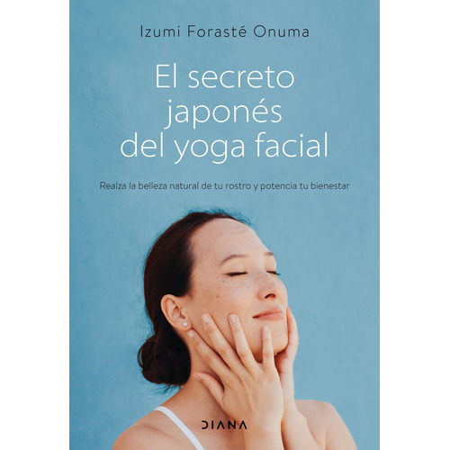 El Secreto Japonés Del Yoga Facial - Forasté Onuma, Izumi