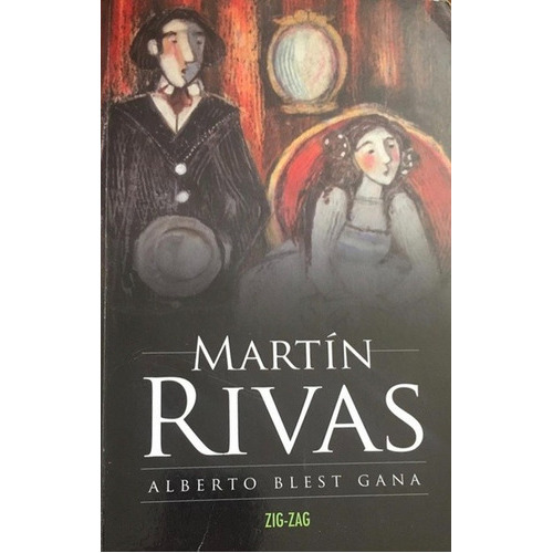 Martin Rivas, De Alberto Blest Gana. Serie Zigzag, Vol. 1. Editorial Zigzag, Tapa Blanda, Edición Escolar En Español, 2020