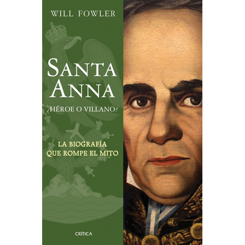 Santa Anna, de Fowler, Will. Serie Memoria Crítica- Crítica Editorial Crítica México, tapa blanda en español, 2018