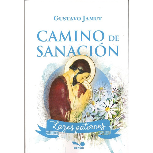 Camino De Sanacion - Lazos Paternos - Jamut, Gustavo