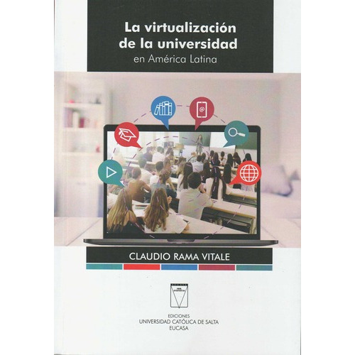 Virtualizacion De La Universidad En America Latina,, De Rama Vitale, Claudio. Editorial Univ.catolica Salta/eucasa En Español
