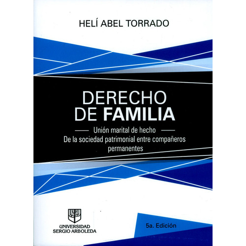Derecho de familia : unión marital de hecho. De la socieda, de Helí Abel Torrado. Serie 9588987019, vol. 1. Editorial U. Sergio Arboleda, tapa blanda, edición 2016 en español, 2016